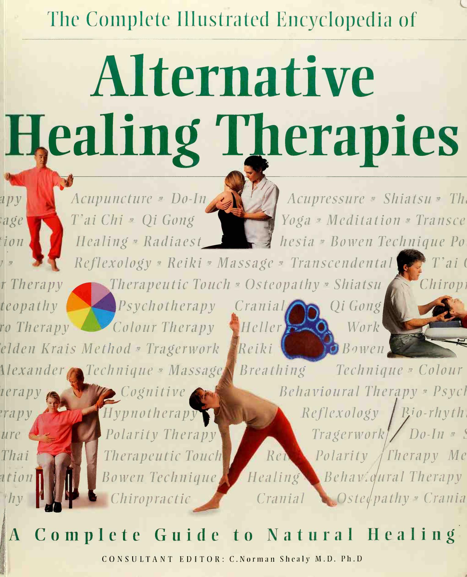 The complete illustrated encyclopedia of alternative healing therapies by Shealy C. Norman 1932-
