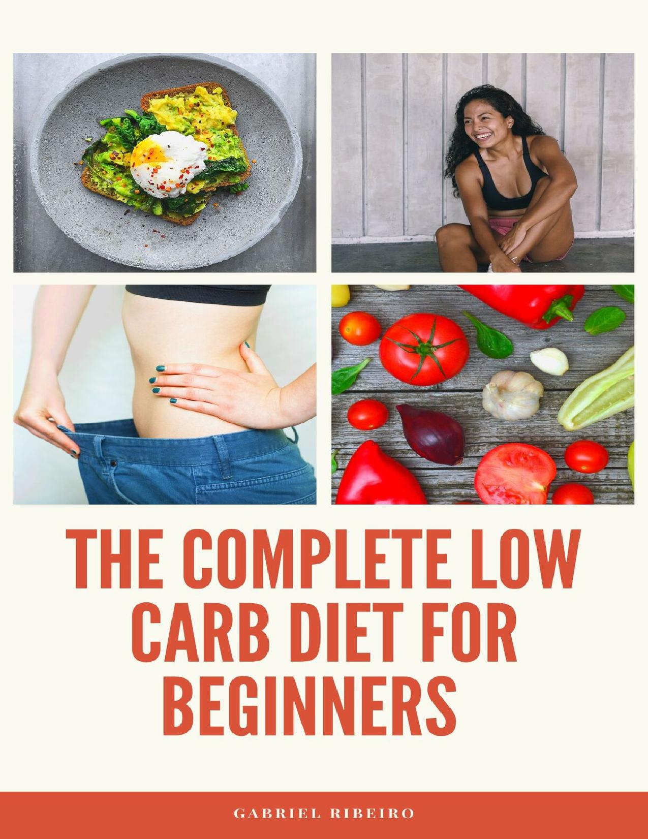The complete low carb diet for beginners: Your Essential Guide to Living the Keto Lifestyle by Unknow