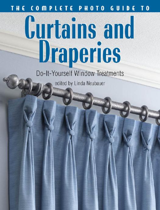 The complete photo guide to curtains and draperies : do-it-yourself window treatments by Linda Neubauer