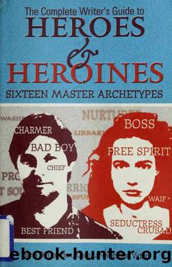 The complete writer's guide to heroes & heroines by Tami D. Cowden
