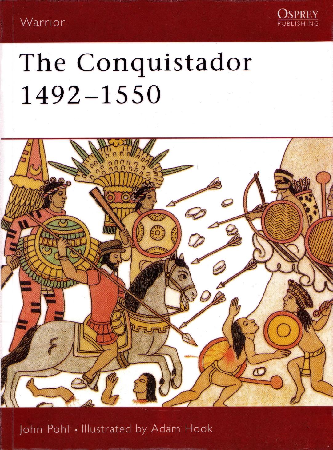 The conquistador, 1492-1550 by John Pohl Adam Hook