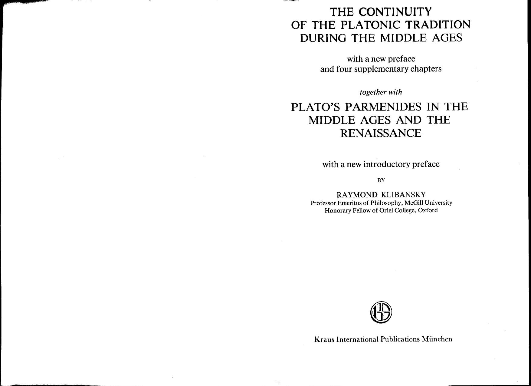 The continuity of the Platonic tradition during the Middle Ages: with a new preface and four supplementary chapters ; together with, Plato's Parmenides in the Middle Ages and the R by Raymond Klibansky