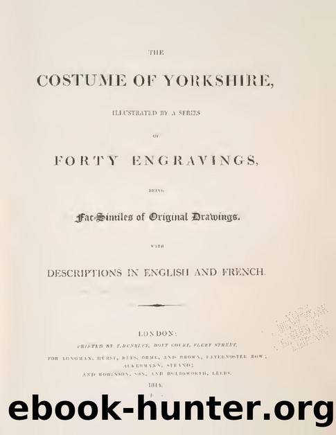 The costume of Yorkshire, illustrated by a series of forty engravings, being fac-similes of original drawings by Unknown