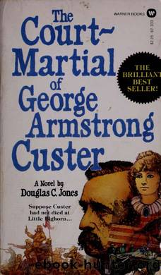 The court-martial of George Armstrong Custer by Jones Douglas C