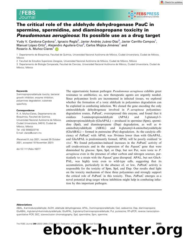 The critical role of the aldehyde dehydrogenase PauC in spermine, spermidine, and diaminopropane toxicity in Pseudomonas aeruginosa: Its possible use as a drug target by Unknown