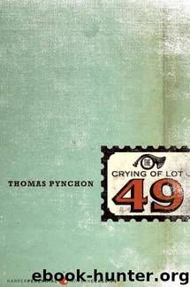 The crying of lot 49 by Thomas Pynchon