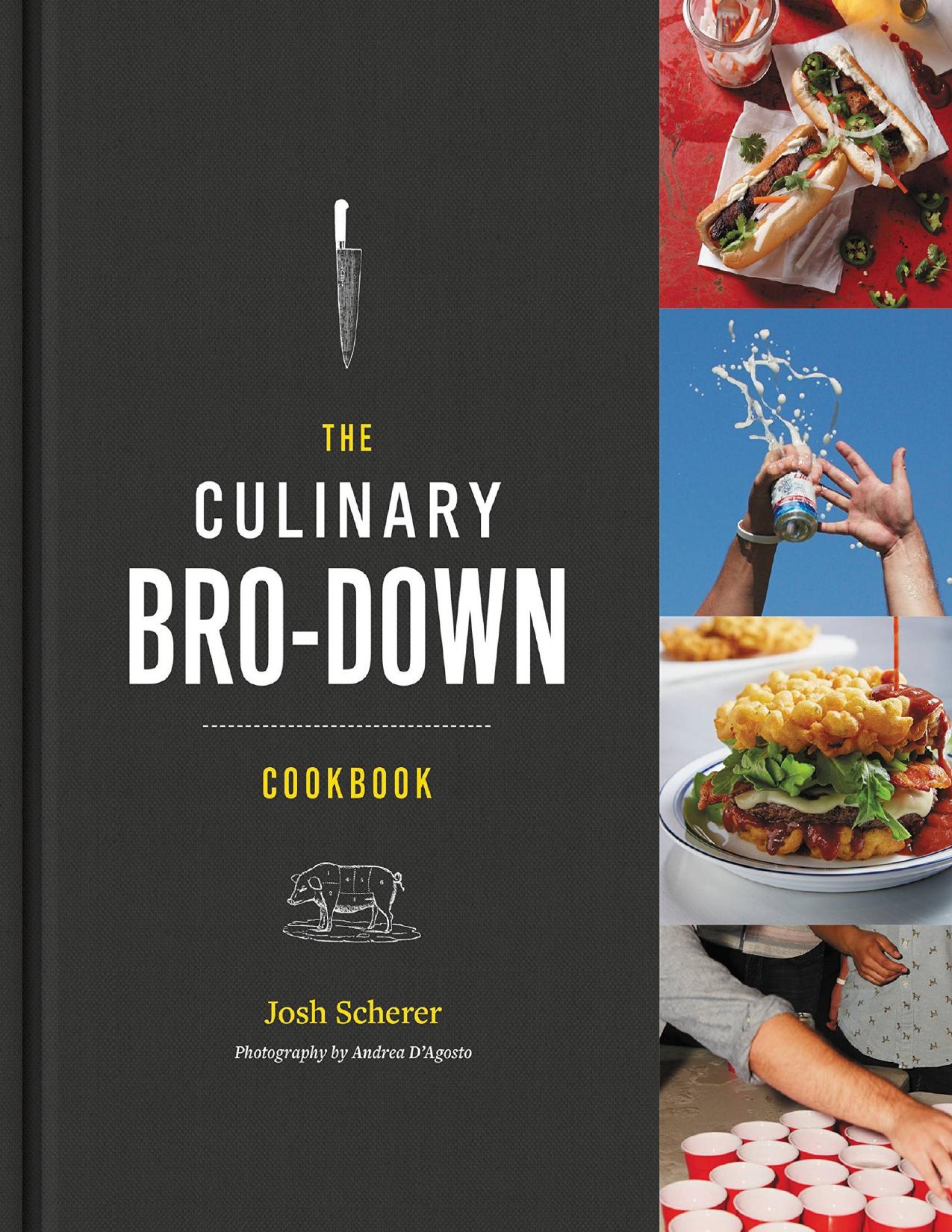 The culinary bro-down cookbook by D'Agosto Andrea; Scherer Josh