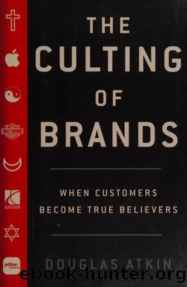 The culting of brands : when customers become true believers by Atkin Douglas