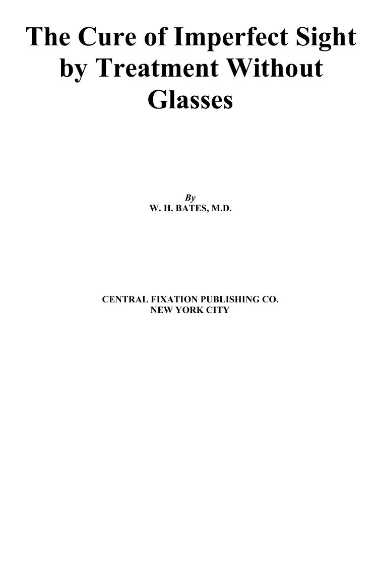 The cure of imperfect sight by treatment without glasses by Bates W.H