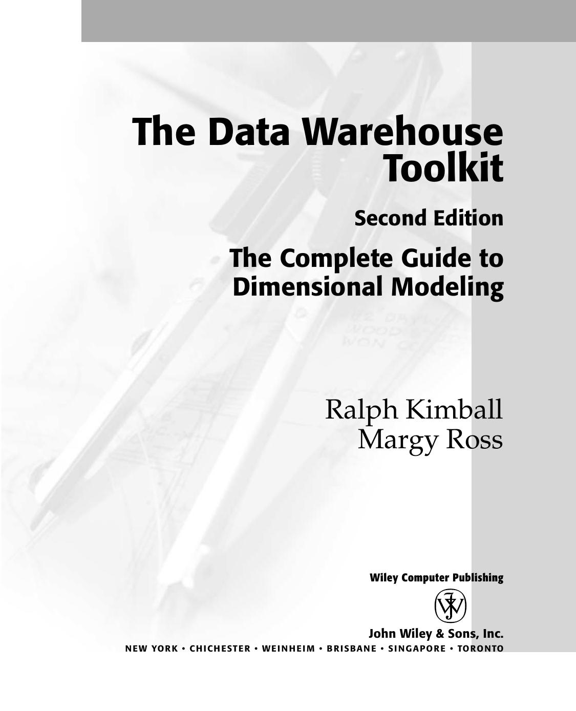 The data warehouse toolkit : the complete guide to dimensional modeling by Ralph Kimball; Margy Ross