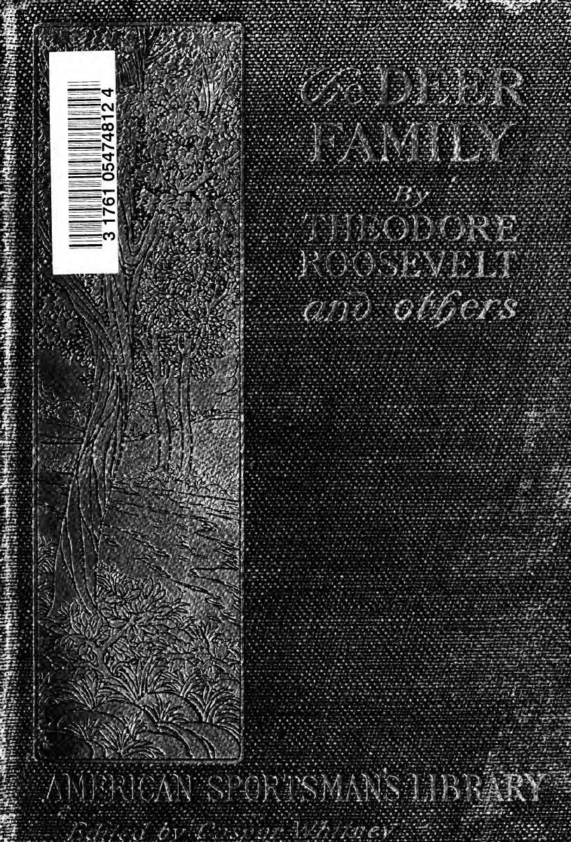 The deer family by Roosevelt Theodore 1858-1919