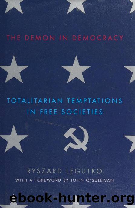 The demon in democracy : totalitarian temptations in free societies by Legutko Ryszard 1949- author