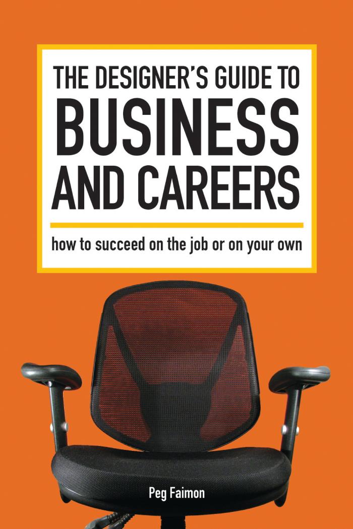 The designer's guide to business and careers: how to succeed on the job or on your own by Faimon Peg