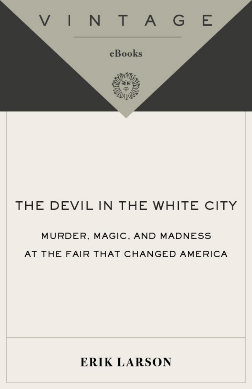 The devil in the White City: murder, magic, and madness at the fair that changed America by Burnham Daniel Hudson;Larson Erik;Mudgett Herman W