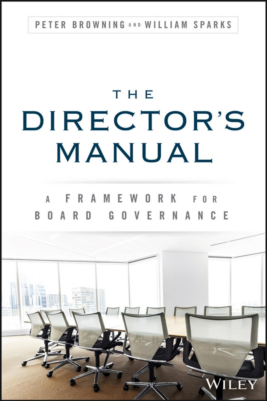 The director's manual : a framework for board governance by Browning Peter C.; Sparks William L