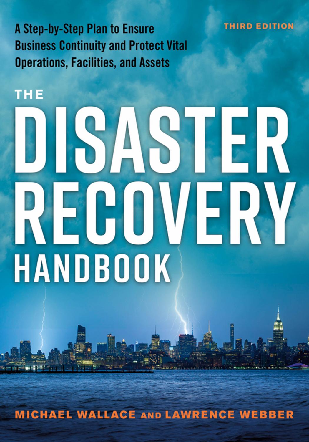 The disaster recovery handbook: a step-by-step plan to ensure business continuity and protect vital operations, facilities, and assets by Wallace Michael; Webber Lawrence