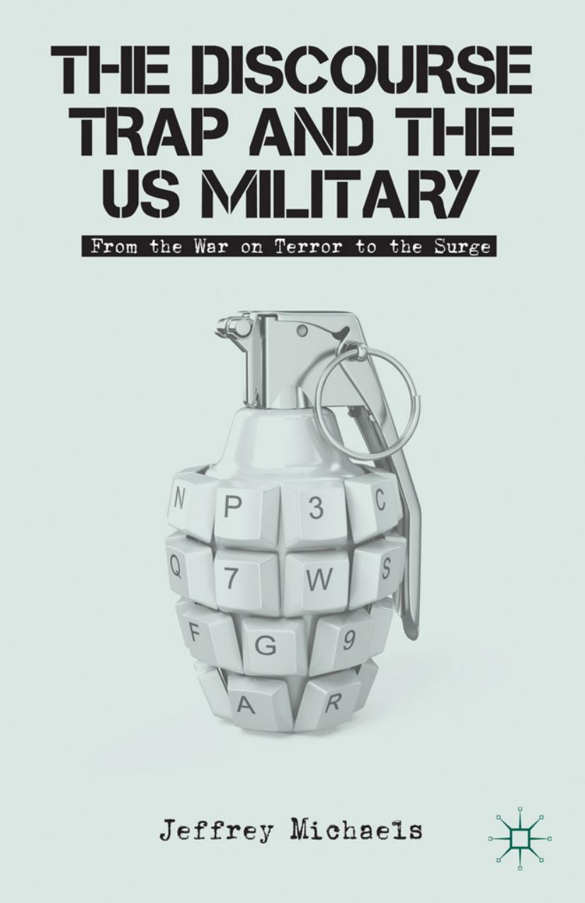 The discourse trap and the US military: from the War on Terror to the surge by Jeffrey Michaels