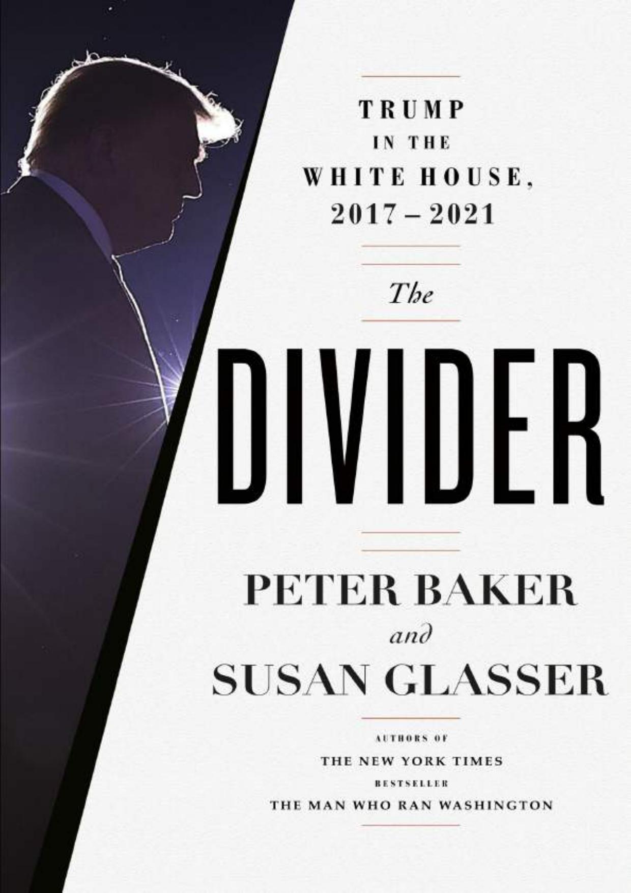 The divider another book about Trump in da whitehouse 2017 - 2021 by Peter Baker Susan glasser