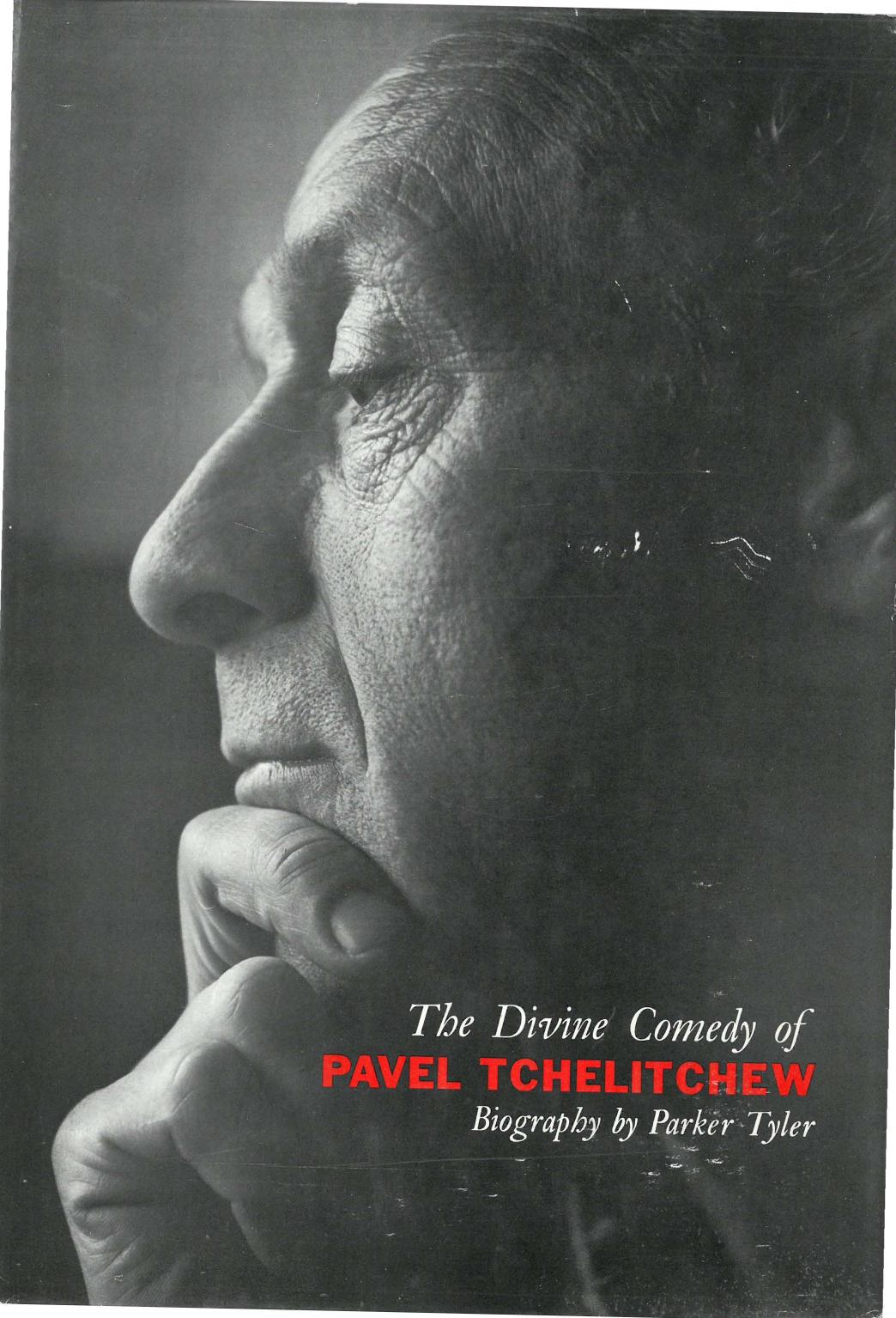 The divine comedy of Pavel Tchelitchew; a biography. by Tchelitchew Pavel; Tyler Parker