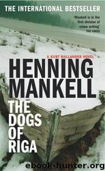 The dogs of Riga by Henning Mankell