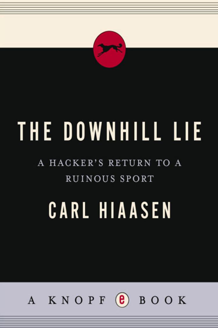 The downhill lie: a hacker's return to a ruinous sport by Hiaasen Carl
