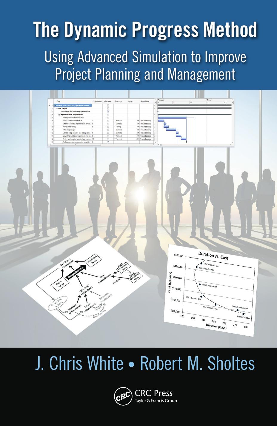 The dynamic progress method : using advanced simulation to improve project planning and management by Sholtes Robert M.; White J. Chris