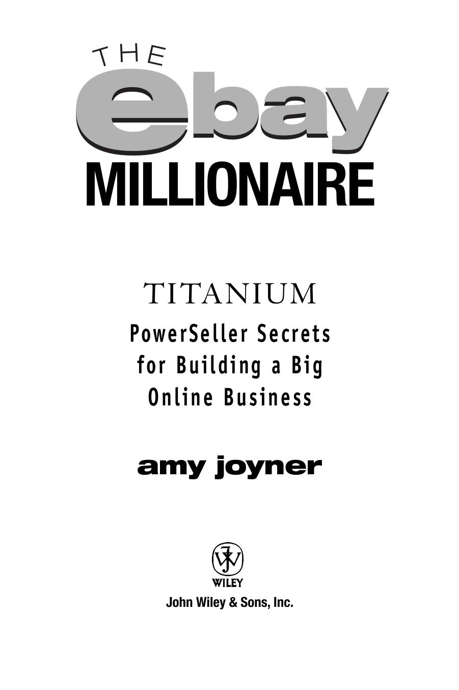 The eBay Millionaire: Titanium PowerSeller Secrets for Building a Big Online Business by Amy Joyner