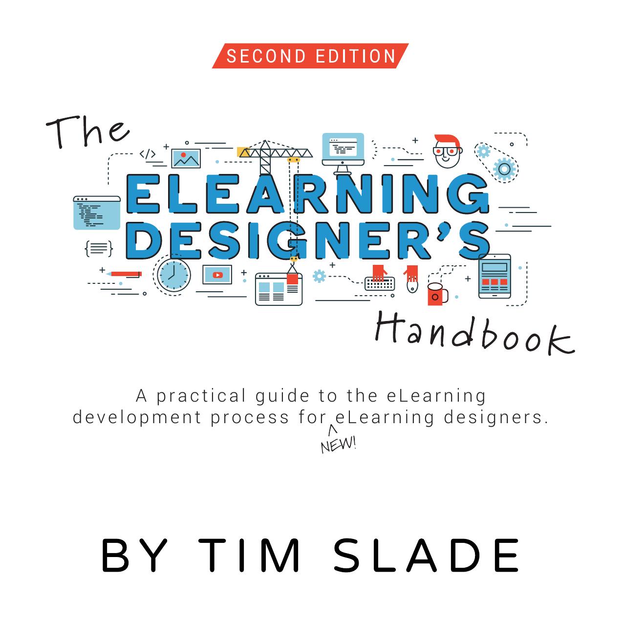 The eLearning Designer's Handbook: A Practical Guide to the eLearning Development Process for New eLearning Designers by Tim Slade