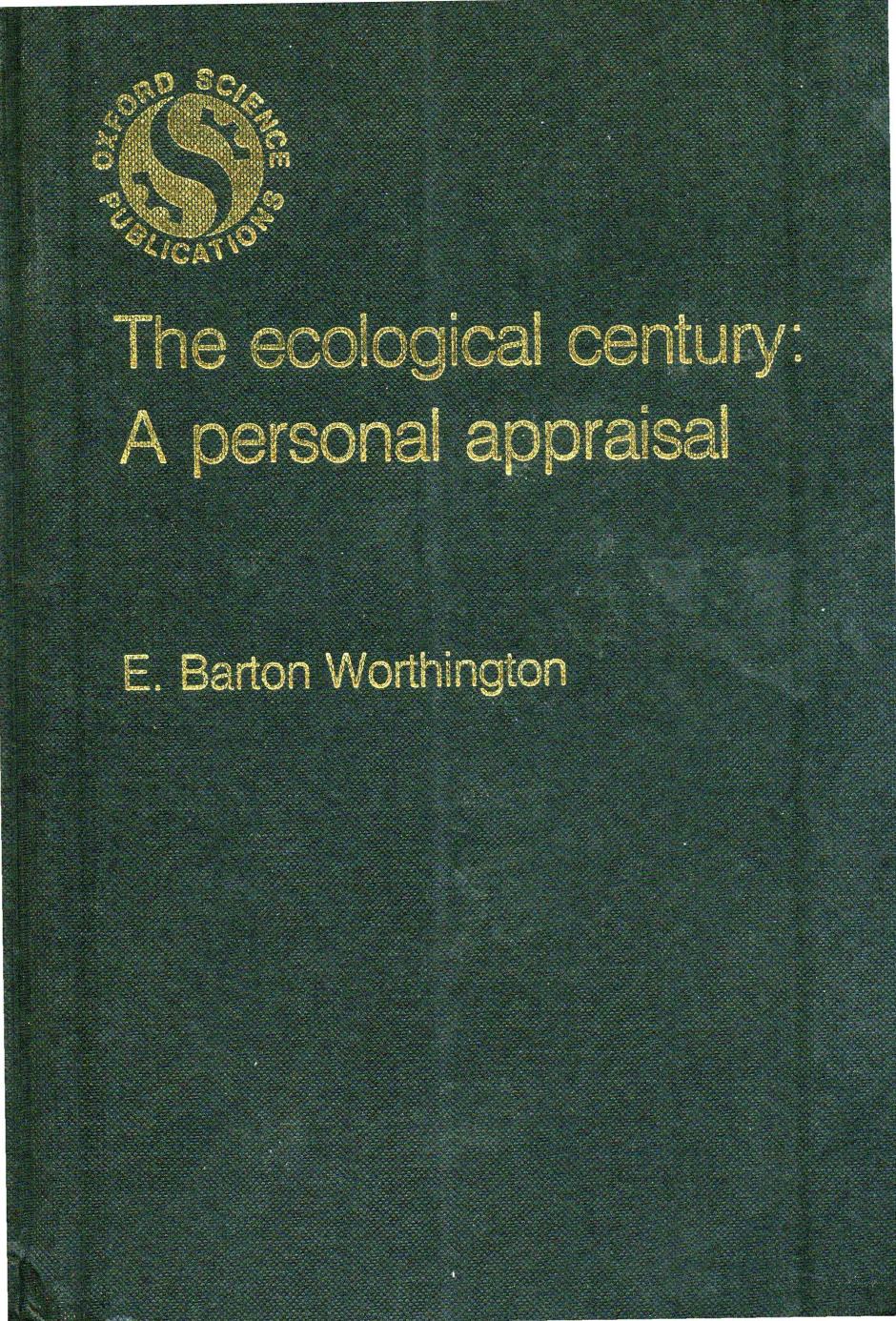 The ecological century : a personal appraisal by Worthington Edgar Barton