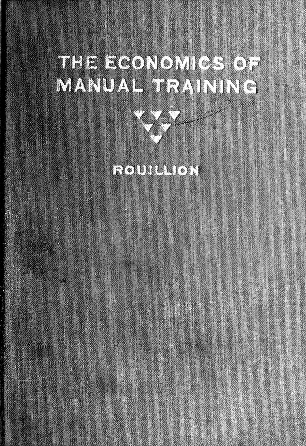 The economics of manual training; by Rouillion Louis