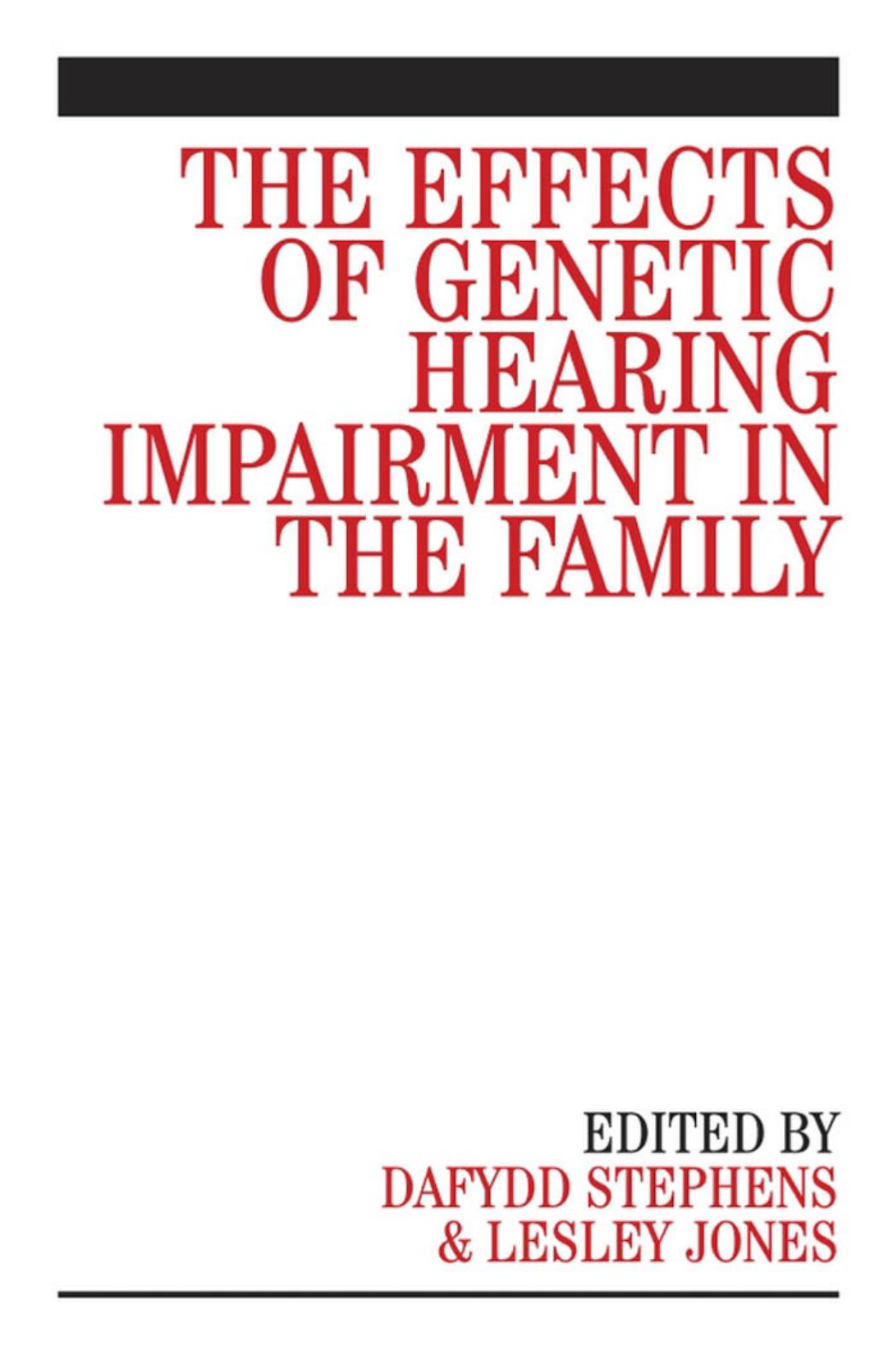 The effects of genetic hearing impairment in the family by Dafydd Stephens; Lesley Jones