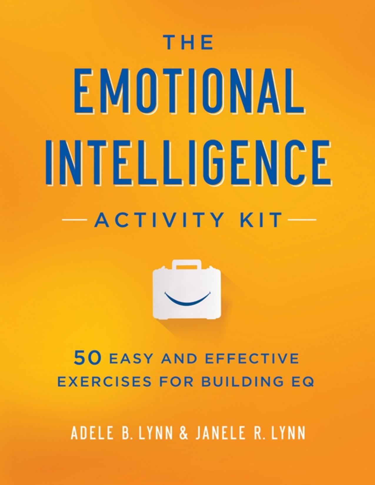 The emotional intelligence activity kit: 50 easy and effective exercises for building EQ (Repost) by unknow