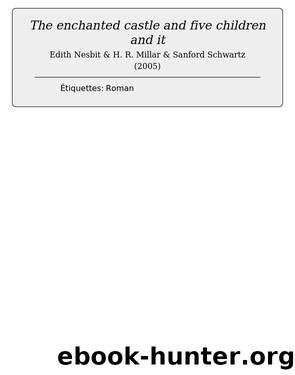 The enchanted castle and five children and it by Edith Nesbit & H. R. Millar & Sanford Schwartz