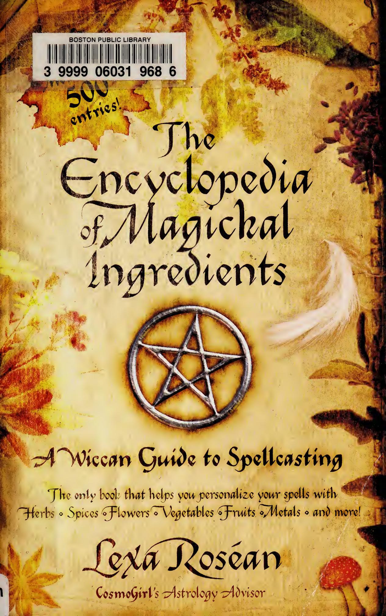 The encyclopedia of magickal ingredients : a wiccan guide to spellcasting by Roséan Lexa