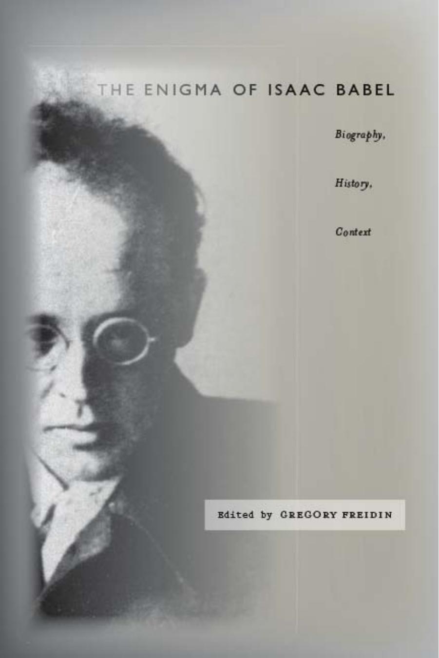 The enigma of Isaac Babel : biography, history, context by unknow