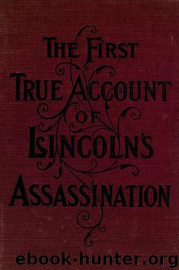 The escape and suicide of John Wilkes Booth : or, The first true account of Lincoln's assassination, containing a complete confession by Booth