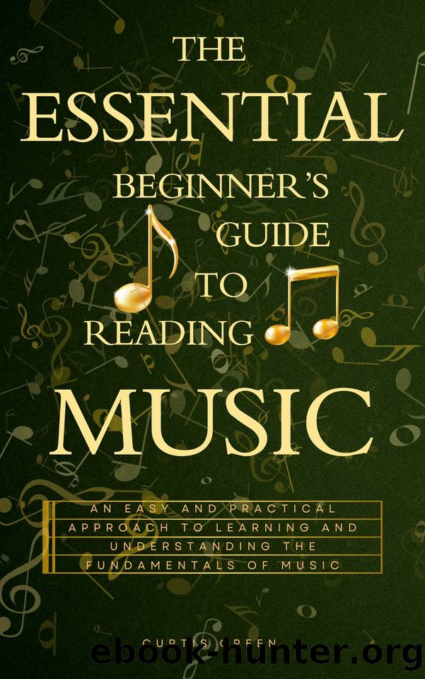 The essential beginnerâs guide to reading music: An easy and practical approach to learning and understanding the fundamentals of music. (Lets do music) by Green Curtis