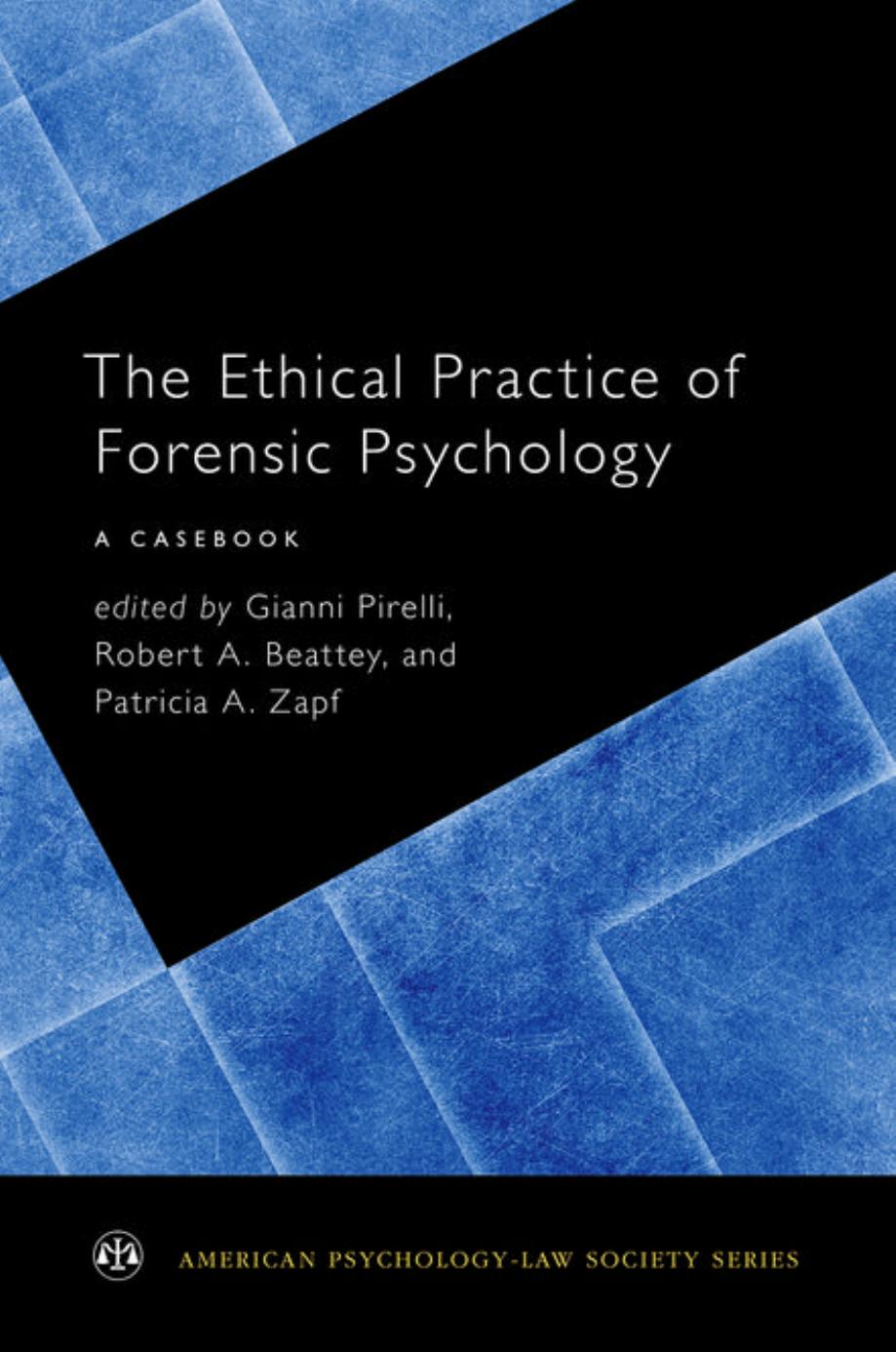 The ethical practice of forensic psychology : a casebook by Beattey Robert A.; Pirelli Gianni; Zapf Patricia A