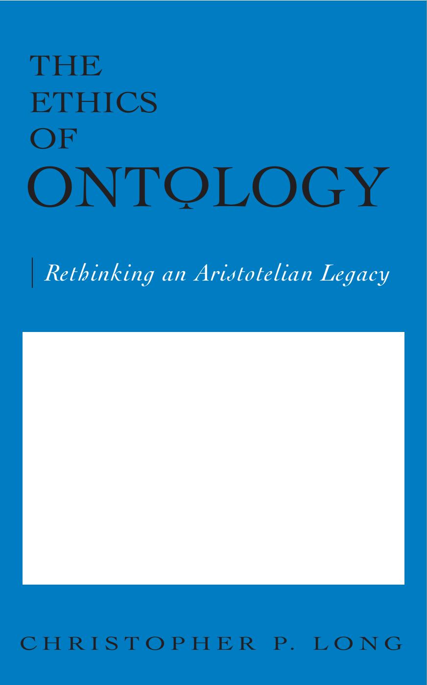 The ethics of ontology : rethinking an Aristotelian legacy by Aristotle.; Long Christopher Philip; Aristotle