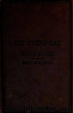 The every-day cook-book and encyclopedia of practical recipes by Neill E