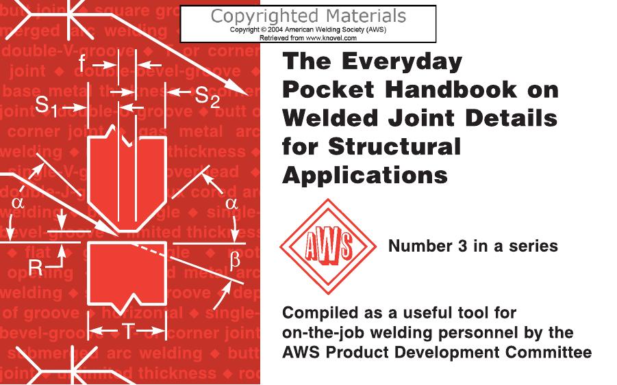 The everyday pocket handbook on welded joint details for structural applications : compiled as a useful tool for on-the-job welding personnel by American Welding Society. Product Development Committee