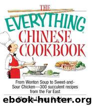 The everything Chinese cookbook: from wonton soup to sweet and sour chicken -- 300 succulent recipes from the Far East by Rhonda Lauret Parkinson