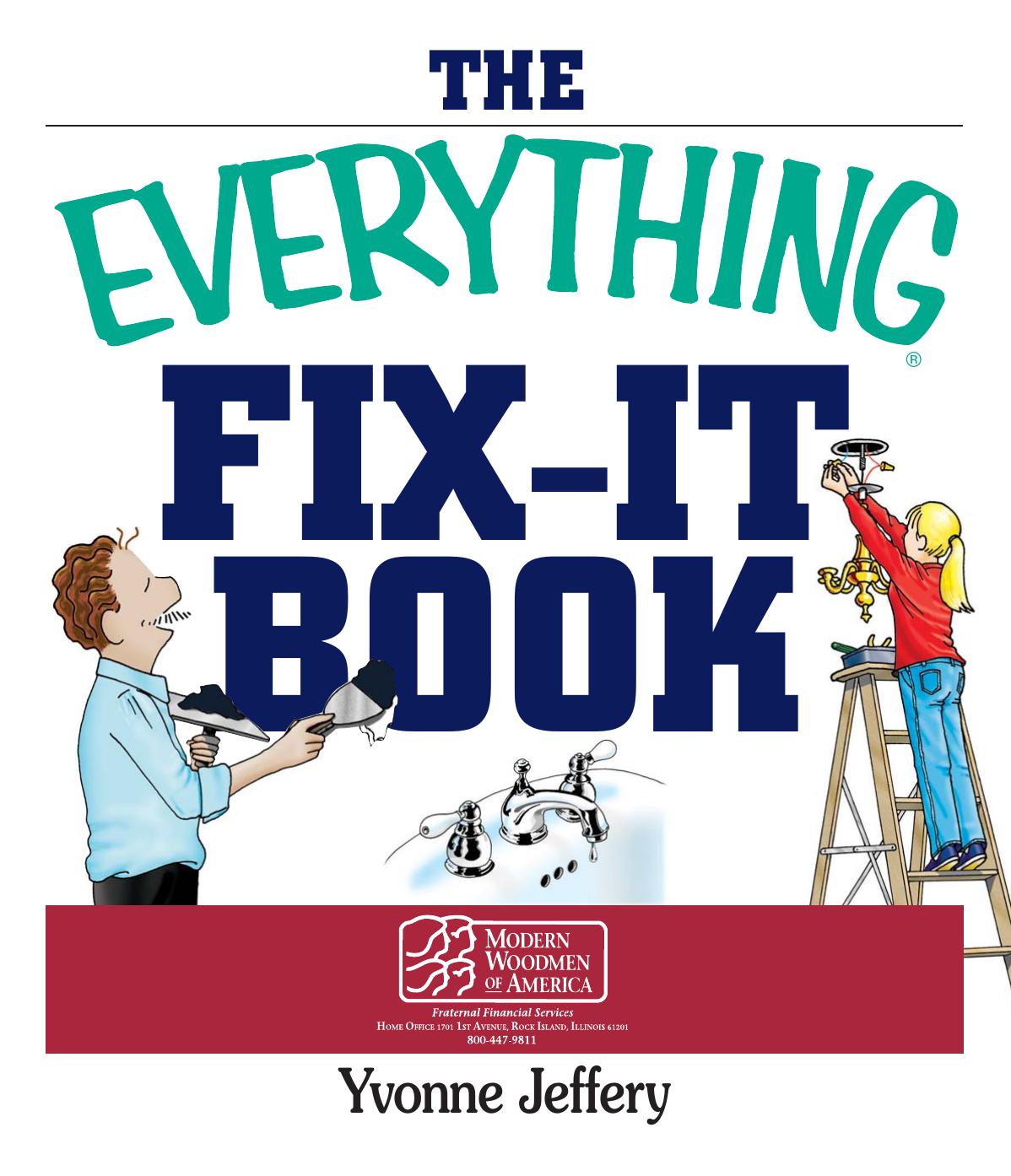 The everything fix-it book: from clogged drains and gutters to leaky faucets and toilets--all you need to get the job done by Yvonne Jeffery