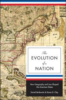 The evolution of a nation : how geography and law shaped the American states by Clay Karen B.; Berkowitz Daniel