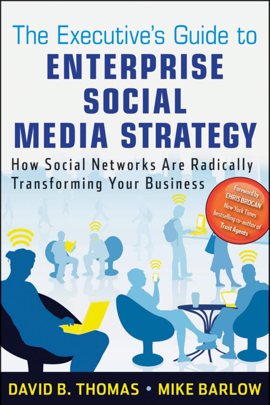 The executive's guide to enterprise social media strategy : how social networks are radically transforming your business (Repos by Barlow Mike; Thomas David B