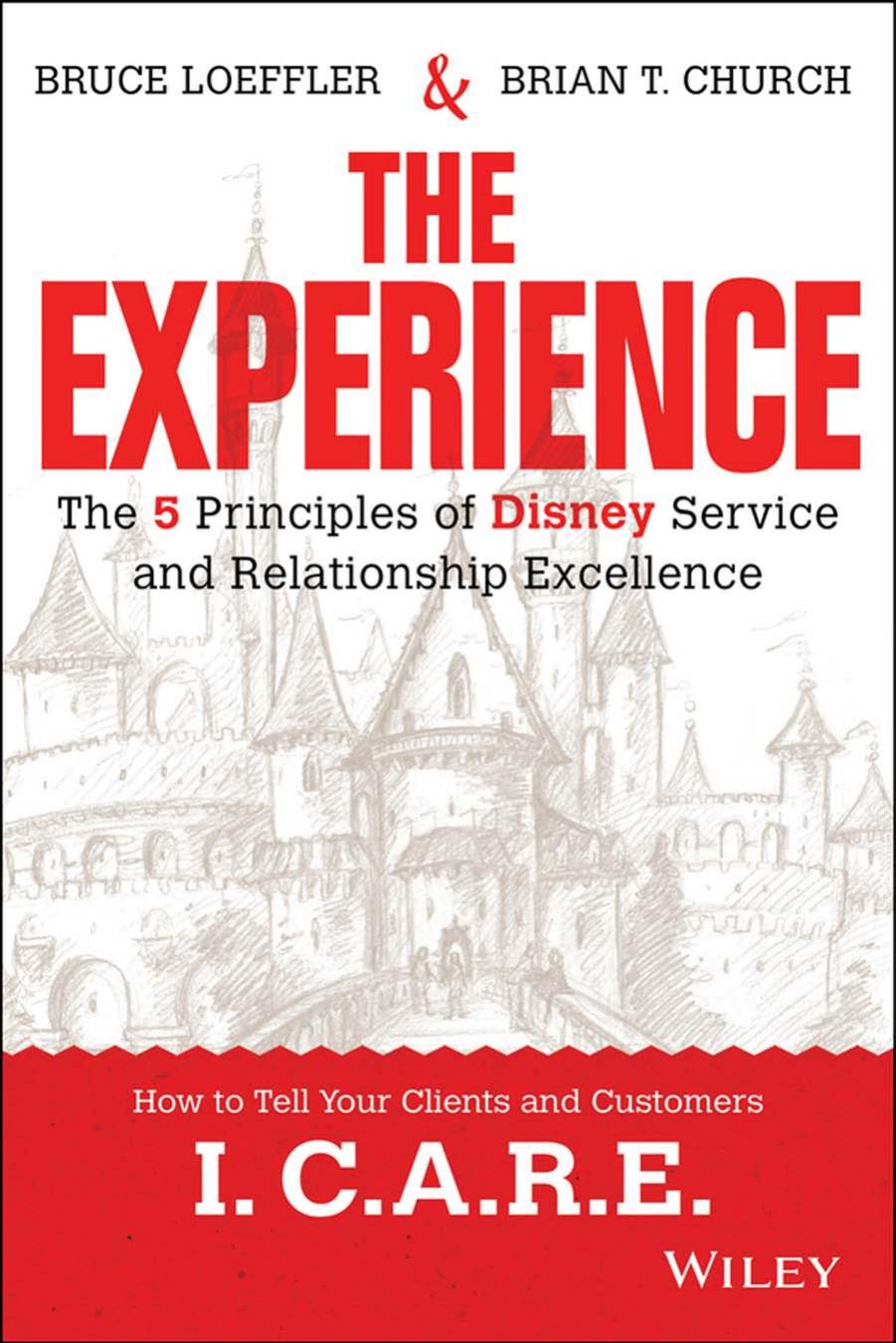 The experience : the 5 principles of Disney service and relationship excellence by Church Brian T.; Loeffler Bruce