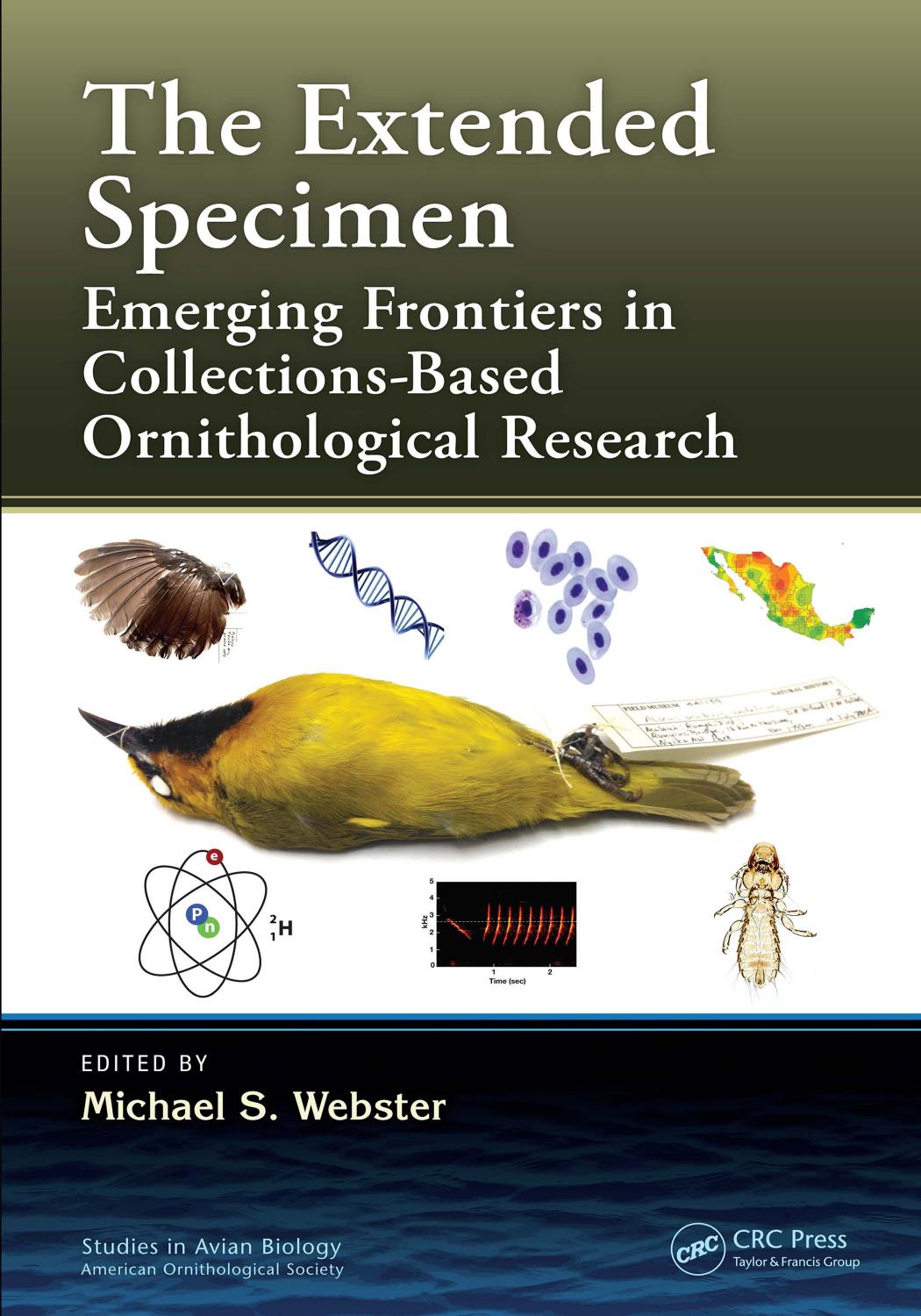 The extended specimen : emerging frontiers in collections-based ornithological research by Webster Michael Stilson