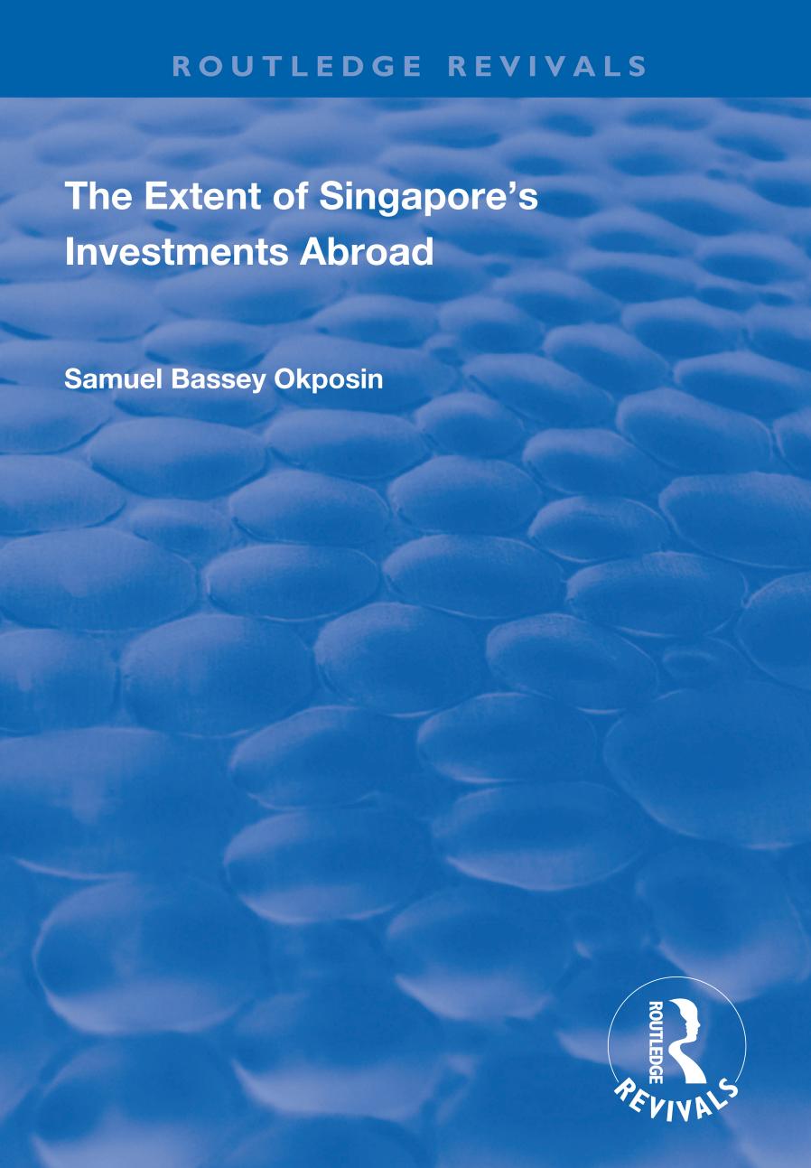 The extent of Singaporeâs investments abroad by Okposin Samuel Bassey
