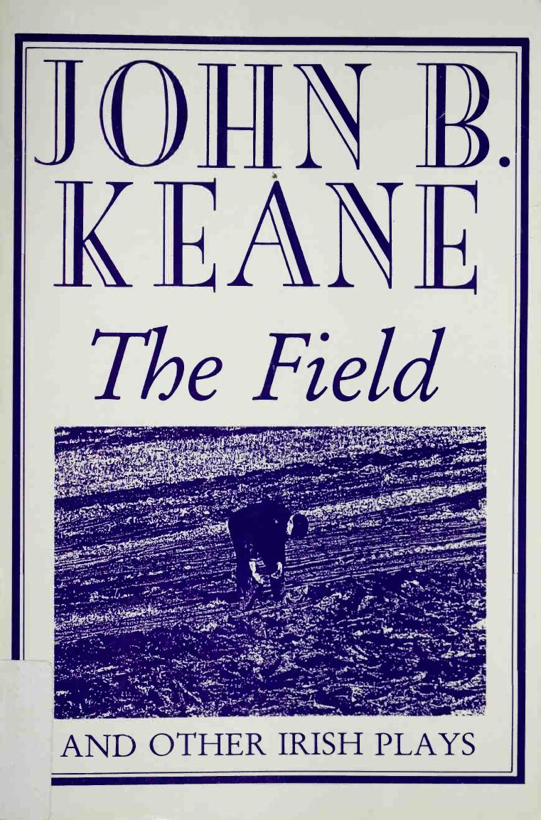 The field, and other Irish plays by Keane John B. 1928-