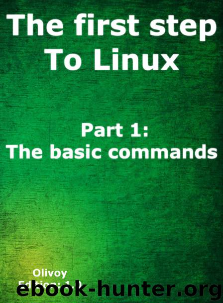 The first step to Linux part 1 : The basic commands by Olivoy
